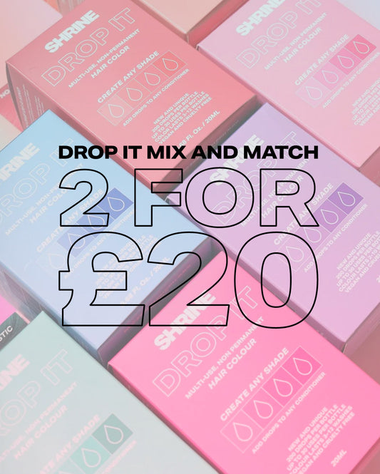 DROP IT Mix & Match 2 for £20 - SHRINE